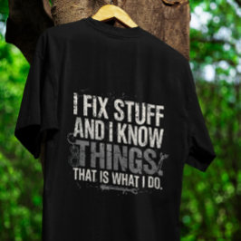 Funny Work Gabe Zitat Shirt - Fix Stuff & Know