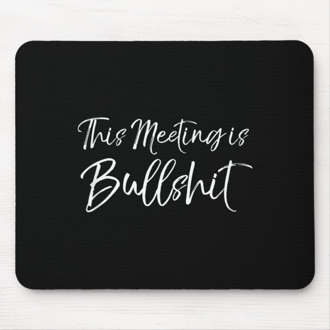 Funny Work Gag Gift For Boss Meeting Quote Saying  Mousepad (Vorne)