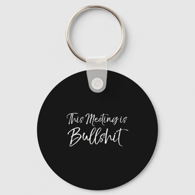 Funny Work Gag Gift For Boss Meeting Quote Saying  Schlüsselanhänger (Vorderseite)
