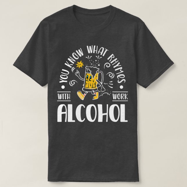 Funny Work Joke Alcohol Beer Funny Sprichwort für  T-Shirt (Design vorne)
