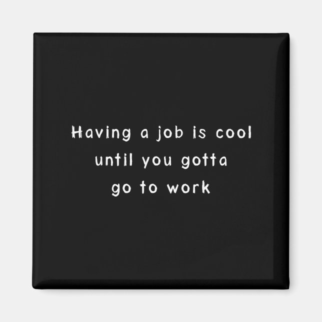 Funny Work Meme &amp; Sarcastic Office Humor  Magnet (Vorne)