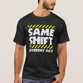 Funny Work Meme dieselbe Verschiebung verschiedene T-Shirt