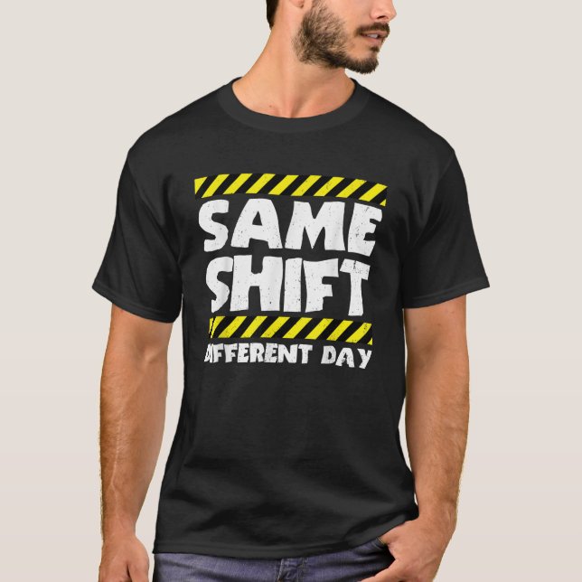 Funny Work Meme dieselbe Verschiebung verschiedene T-Shirt (Vorderseite)