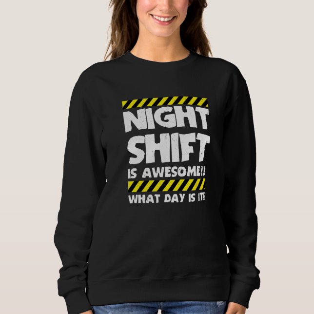 Funny Work Meme - Nachtverschiebung ist Phantastis Sweatshirt (Vorderseite)