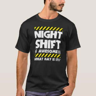 Funny Work Meme - Nachtverschiebung ist Phantastis T-Shirt