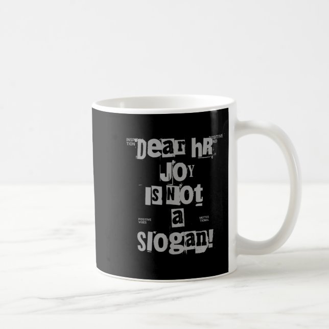 Funny Work Tee Dear Hr, Joy Is Not A Slogan  Kaffeetasse (Rechts)