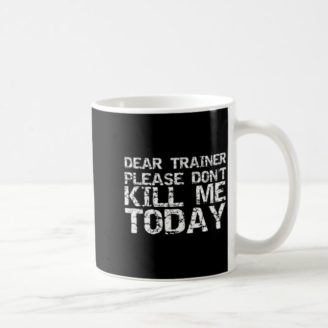 Funny Workou Dear Trainer Please Don't Kill Me Tod Kaffeetasse (Rechts)