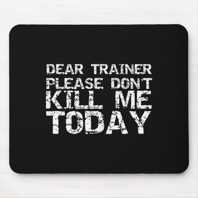 Funny Workou Dear Trainer Please Don't Kill Me Tod Mousepad (Vorne)