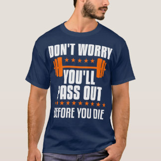 Funny Workout Geschenk für Sportbegeisterte 1 T-Shirt