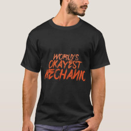 Funny World - Mechanest Zitat für Arbeit und Pa T-Shirt
