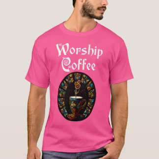 Funny Worship Coffee-Geschenk Funny Coffee 3 T-Shirt