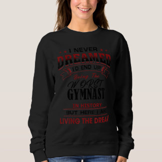 Funny Worst Gymnast in Geschichte Einzigartige Ide Sweatshirt