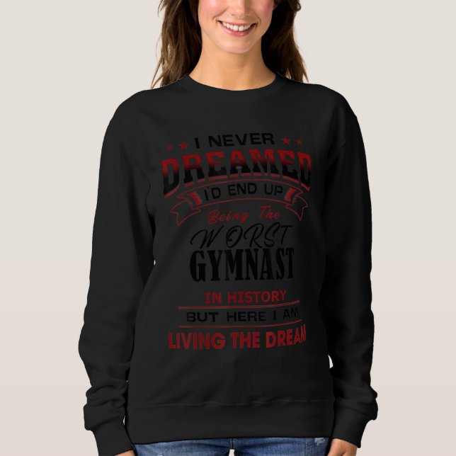 Funny Worst Gymnast in Geschichte Einzigartige Ide Sweatshirt (Vorderseite)