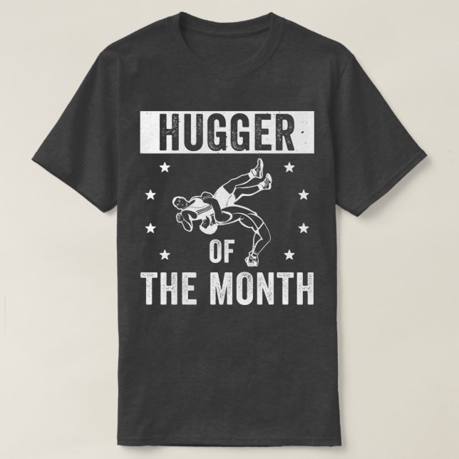 Funny Wrestling Hugger vom Month Wrestle Wrestl T-Shirt (Design vorne)