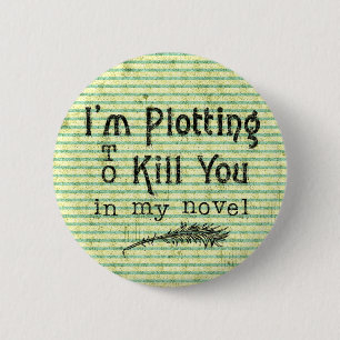 Funny Writer Plotting to Töte Sie Grunge schreibe Button