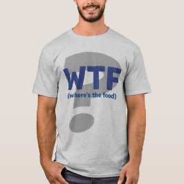 Funny WTF Où est le T-shirt alimentaire