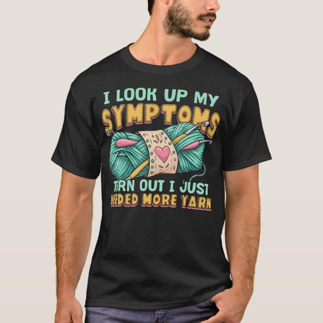Funny Yarn Symptoms Needed More Yarn Knitting Croc T-Shirt (Vorderseite)