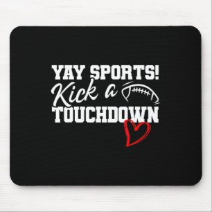 Funny Yay Sports Kick A Touchdown Super Football B Mousepad