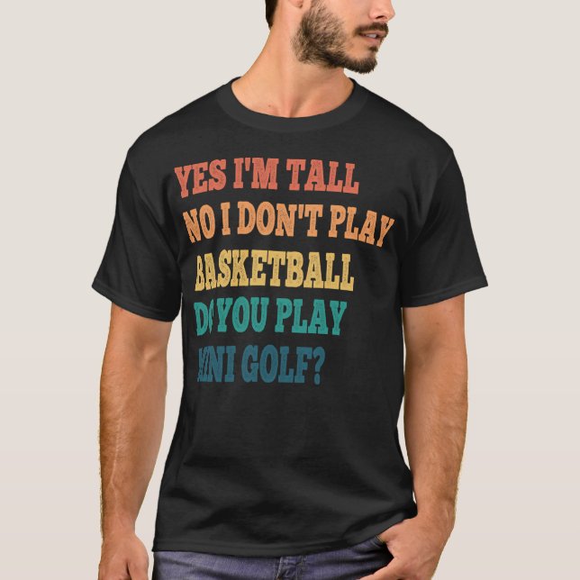 Funny Yes Ich bin groß Nein, ich spiele nicht Bask T-Shirt (Vorderseite)