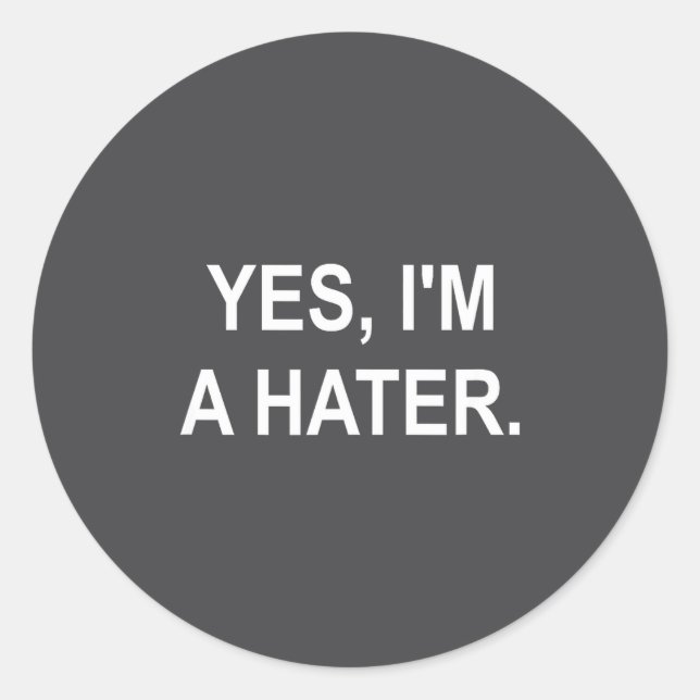 Funny, Yes, I'm A Hater, Joke Sarcastic Family  Runder Aufkleber (Vorderseite)