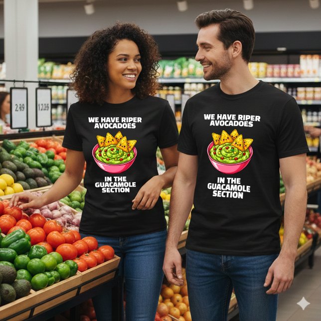 Funny Yes We Do Have Riper Avocadoes ... T-Shirt (Funny We Have Riper Avocadoes in the Guacamole Section Shirt Cover Photo)