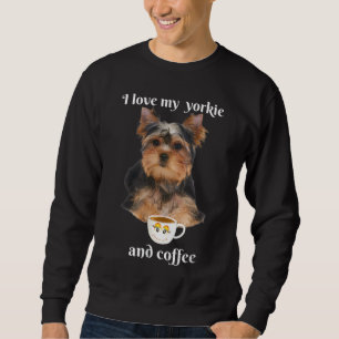 Funny yorkie I Liebe meine Yorkie und Kaffee lusti Sweatshirt