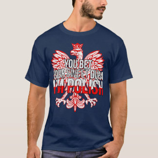 Funny you bet your Sweet Dupa Ich bin Polnisch Pol T-Shirt