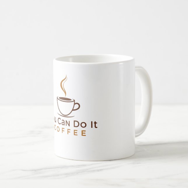 Funny You can do it Coffee Mug Kaffeetasse (VorderseiteRechts)