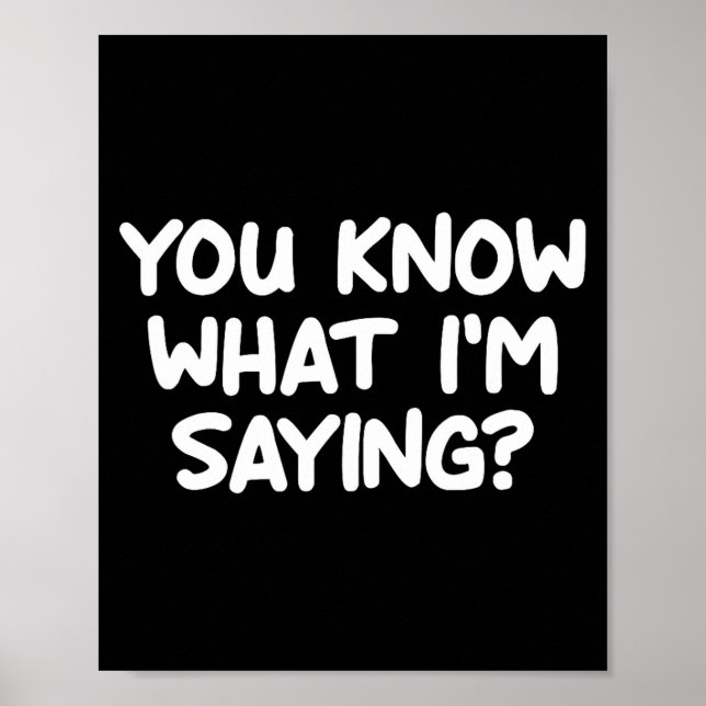 Funny, You Know What I'm Saying, Joke Sarcastic Fa Poster (Vorne)