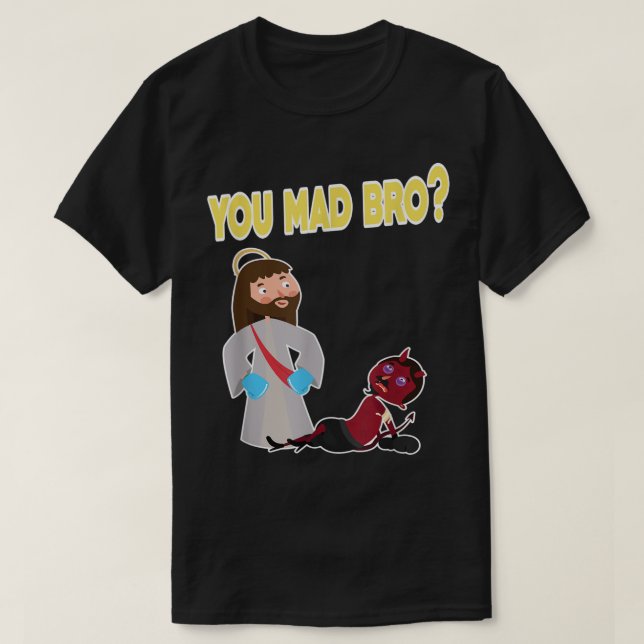 Funny You Mad Bro T-Shirt (Design vorne)