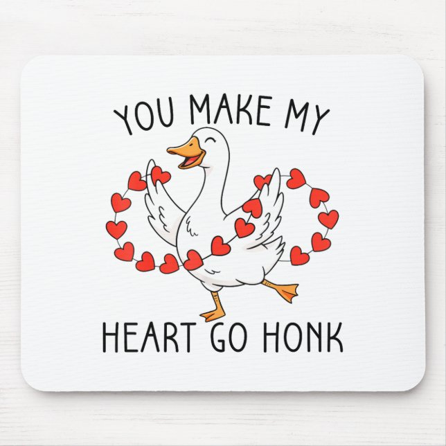 Funny You Make My Heart Go Honk Silly Goose Valent Mousepad (Vorne)