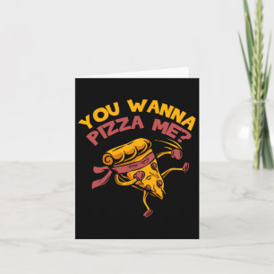 Funny You Wanna Pizza Me Foods Lovers Karte
