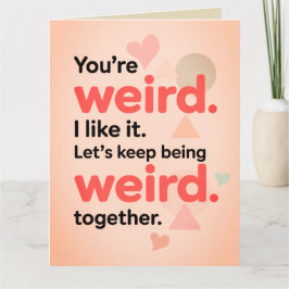 Funny You're My Weirdo Sarcastic Valentine's Day  Karte