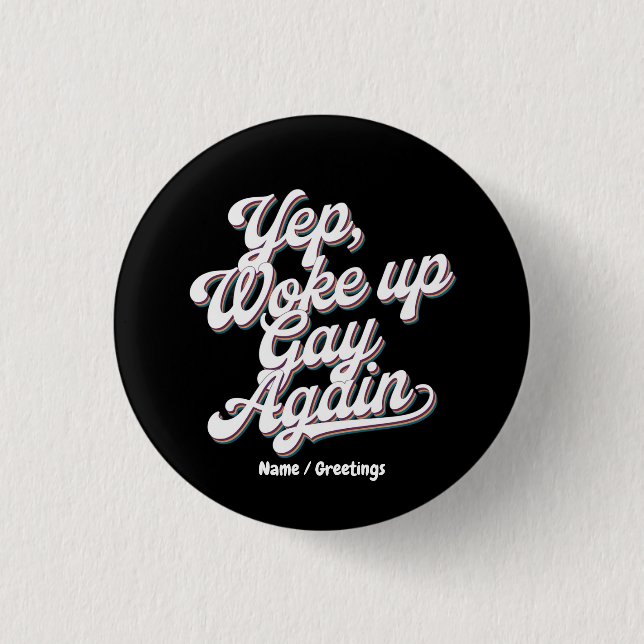 Funny "Yup Weck Up Gay Again" Prix Monatsdesign Button (Vorderseite)
