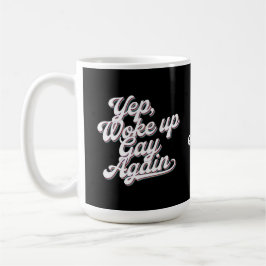 Funny "Yup Weck Up Gay Again" Prix Monatsdesign Kaffeetasse