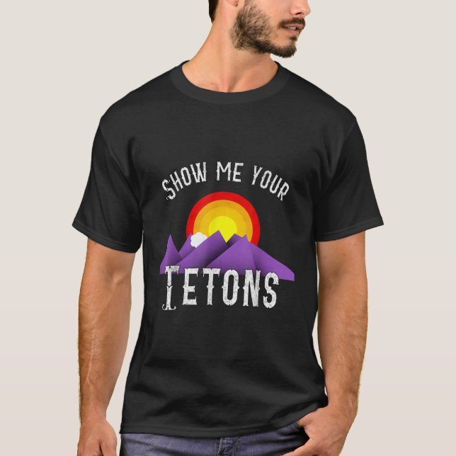 Funny Zeige mir deine Tetons T Shirt (Vorderseite)