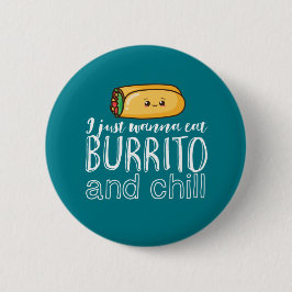 Funny Zitat Burrito und mexikanisches Essen Lover Button