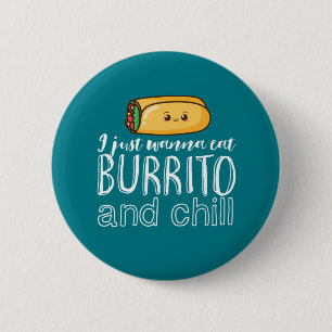 Funny Zitat Burrito und mexikanisches Essen Lover Button