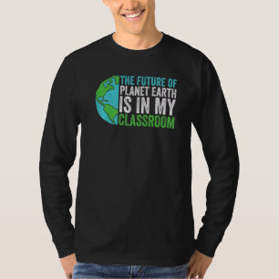Funny Zitat Earth Day für Lehrer Zukunft des Flugz T-Shirt