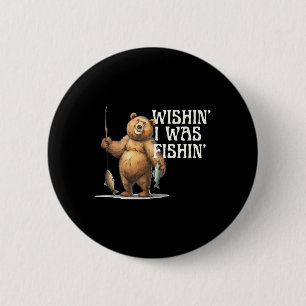 Funny Zitat Fischen Bärenwischerei' Ich wollte sch Button
