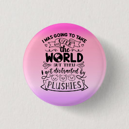 Funny Zitat für Niedliche Plushie-Liebhaber und Sa Button