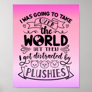 Funny Zitat für Niedliche Plushie-Liebhaber und Sa Poster