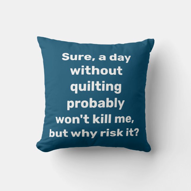 Funny Zitat für Quilters Quilters Quilting Spaß Kissen (Vorderseite)