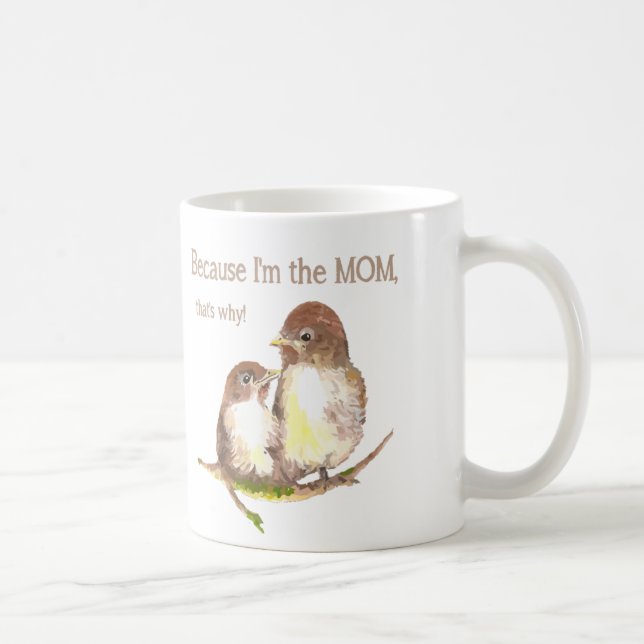 Funny Zitat "Ich bin die MAMA, deshalb ist Bird Fa Kaffeetasse (Rechts)