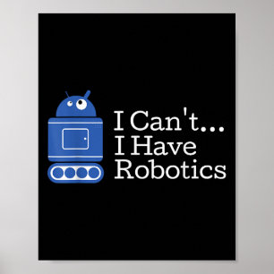 Funny Zitat, ich kann Robotik Funny Robot haben Poster