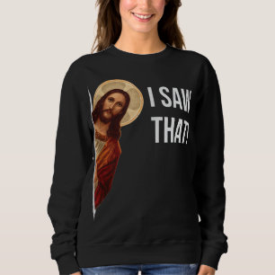 Funny Zitat Jesus Meme sah ich, dass Christlich Sweatshirt
