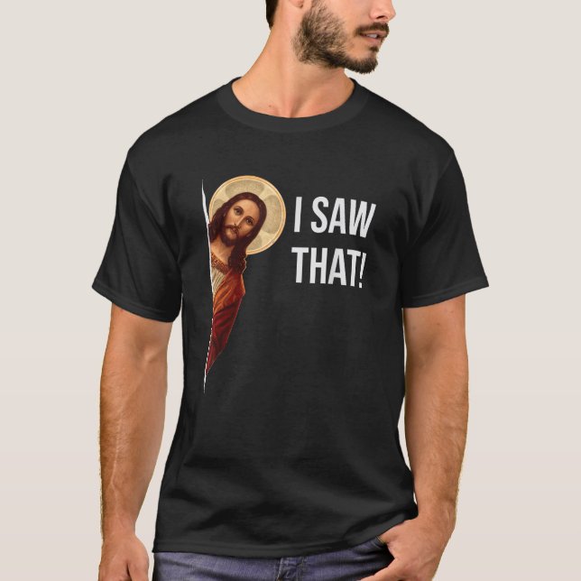 Funny Zitat Jesus Meme sah ich, dass Christlich T-Shirt (Vorderseite)