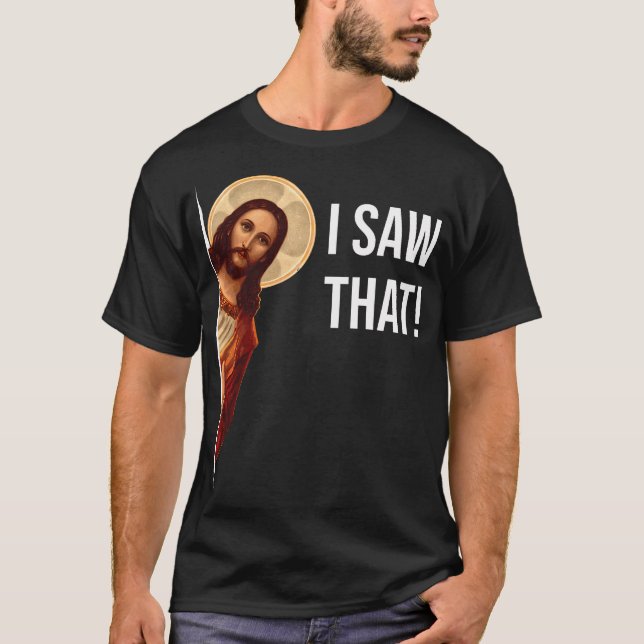 Funny Zitat Jesus Meme sah ich, dass Christlich T-Shirt (Vorderseite)