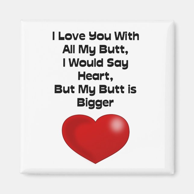 Funny Zitat Liebe Sie mit all meinem Hintern Magnet (Vorne)
