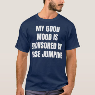 Funny Zitat meine gute Laune wird durch Base Jump T-Shirt